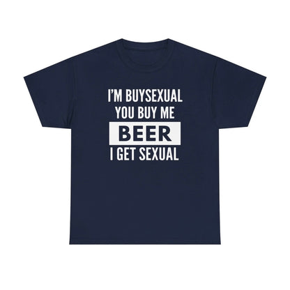 I'm Buysexual Beer Funny T-Shirt/Sweatshirt/Hoodie
