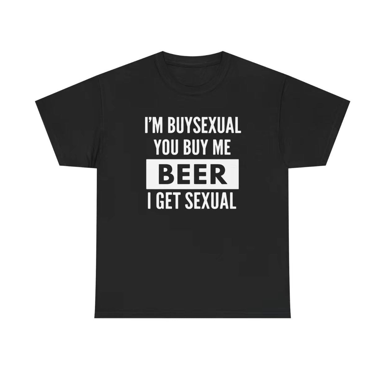 I'm Buysexual Beer Funny T-Shirt/Sweatshirt/Hoodie
