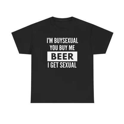 I'm Buysexual Beer Funny T-Shirt/Sweatshirt/Hoodie