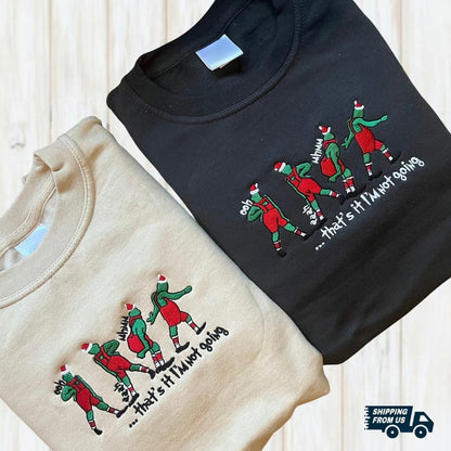 That's it I'm Not Going Grinch T-Shirt/Sweatshirt/Hoodie