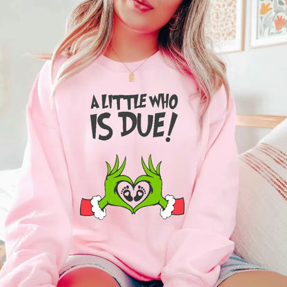 A Little Who Is Due Christmas T-Shirt/Sweatshirt/Hoodie