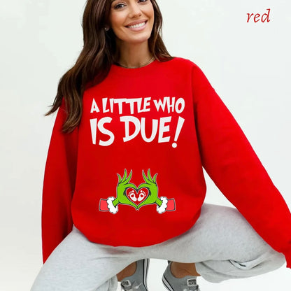 A Little Who Is Due Christmas T-Shirt/Sweatshirt/Hoodie