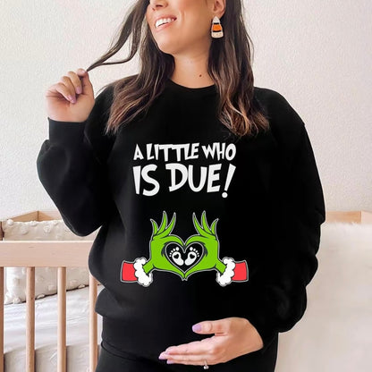 A Little Who Is Due Christmas T-Shirt/Sweatshirt/Hoodie