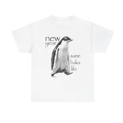 New Year Same Baka Life Penguin T-Shirt/Sweatshirt/Hoodie