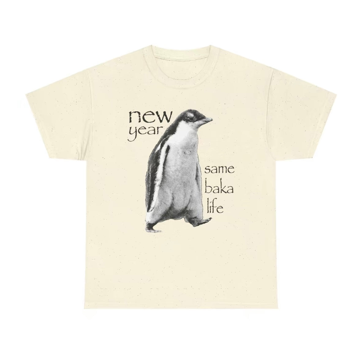 New Year Same Baka Life Penguin T-Shirt/Sweatshirt/Hoodie