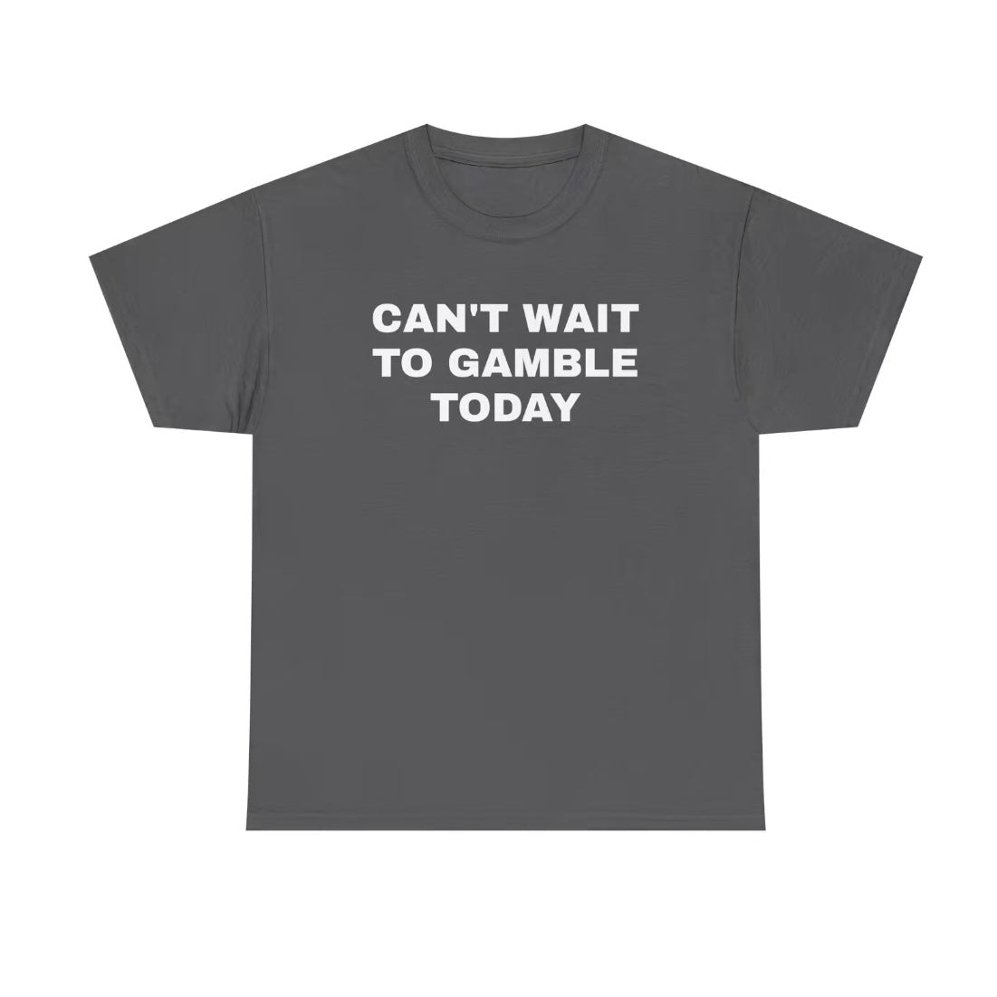 Can't Wait To Gamble Today T-Shirt/Sweatshirt/Hoodie