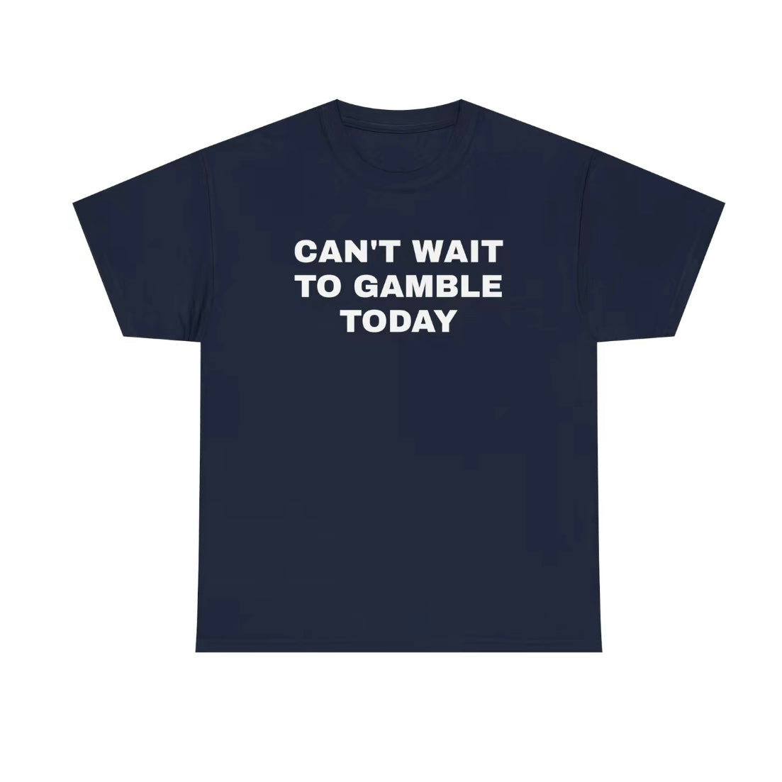 Can't Wait To Gamble Today T-Shirt/Sweatshirt/Hoodie