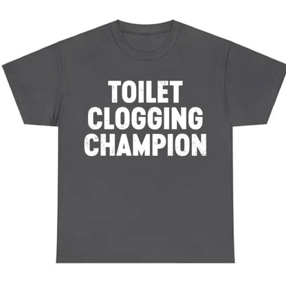 Toilet Clogging Champion Funny T-Shirt/Sweatshirt/Hoodie