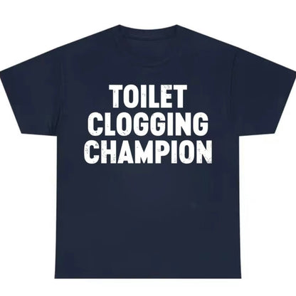 Toilet Clogging Champion Funny T-Shirt/Sweatshirt/Hoodie