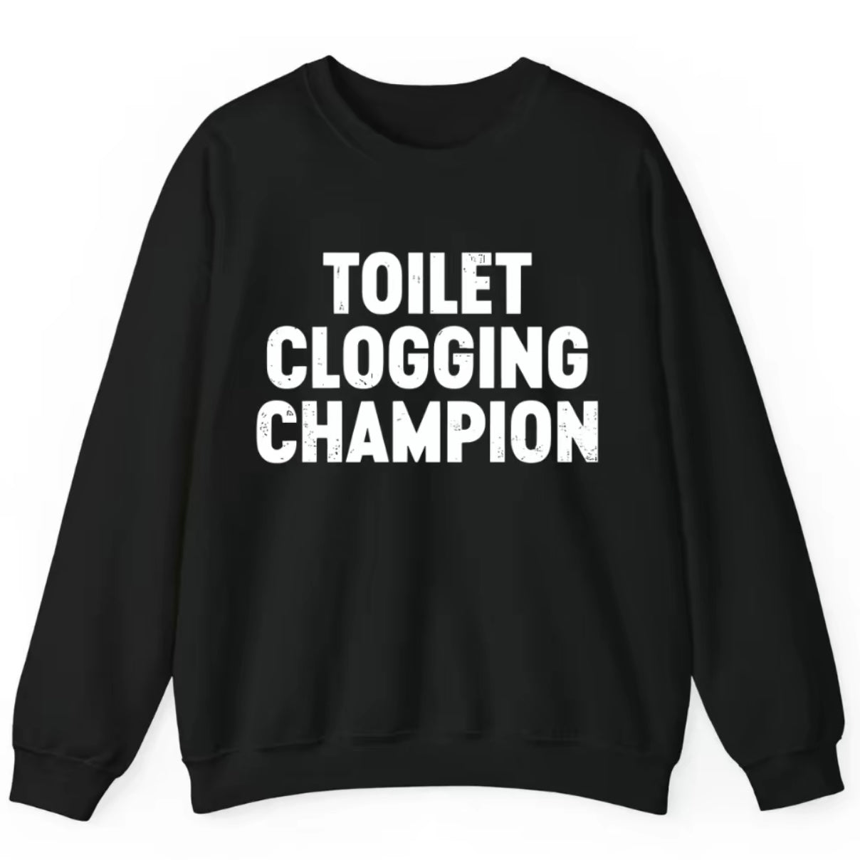 Toilet Clogging Champion Funny T-Shirt/Sweatshirt/Hoodie