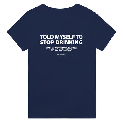 TOLD MYSELF TO STOP DRINKING T-Shirt/Sweatshirt/Hoodie