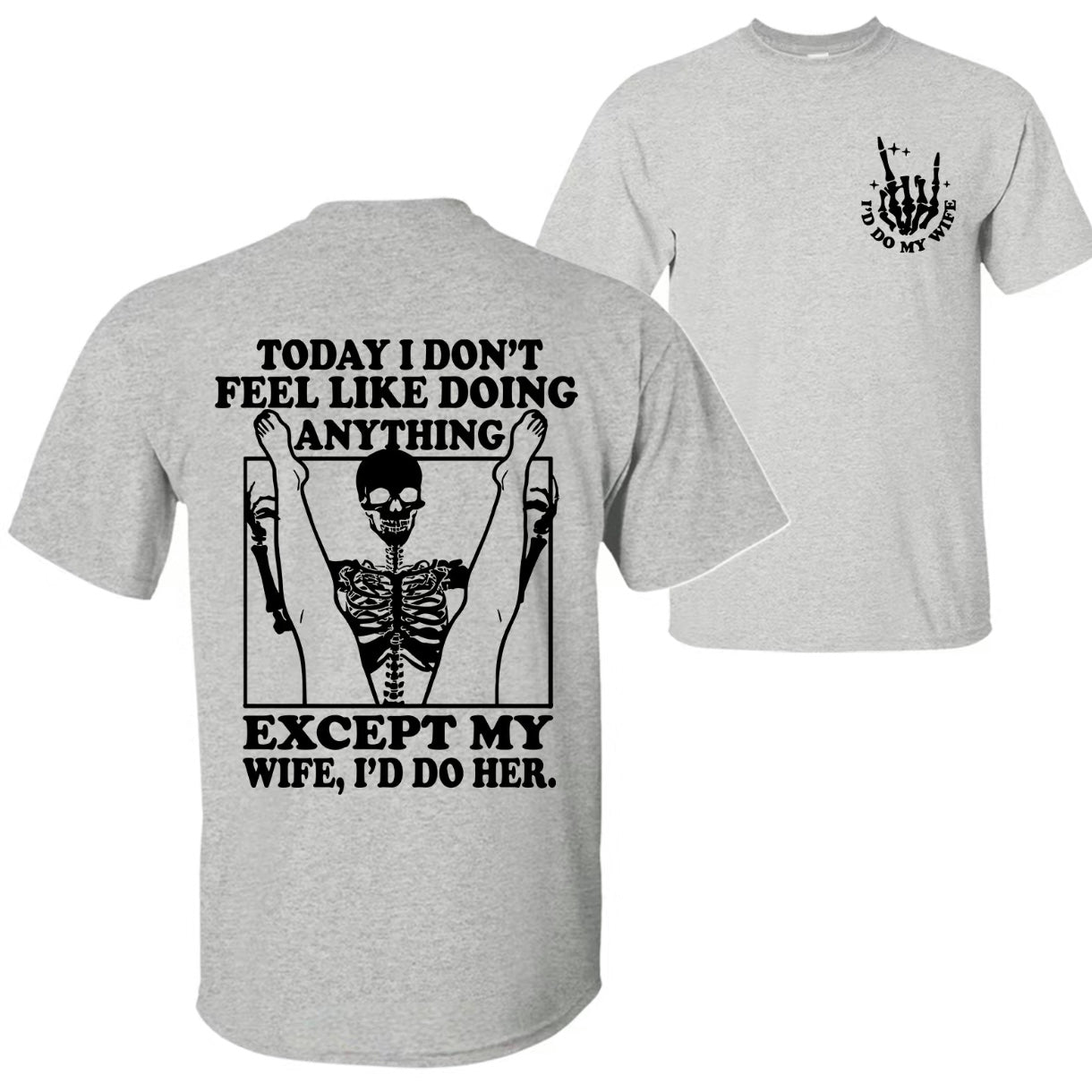 Today I Don't Feel Like Doing Anything Except My Wife Funny T-Shirt/Sweatshirt/Hoodie