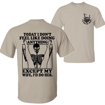 Today I Don't Feel Like Doing Anything Except My Wife Funny T-Shirt/Sweatshirt/Hoodie