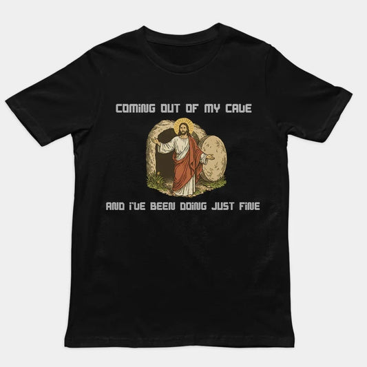 Coming out of my Cave and I've been doing just fine T-Shirt/Sweatshirt/Hoodie