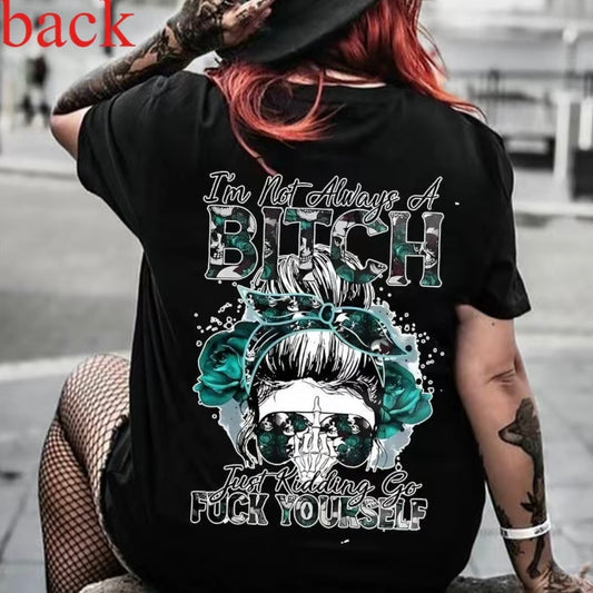 I'm Not Always of Bitch T-Shirt/Sweatshirt/Hoodie