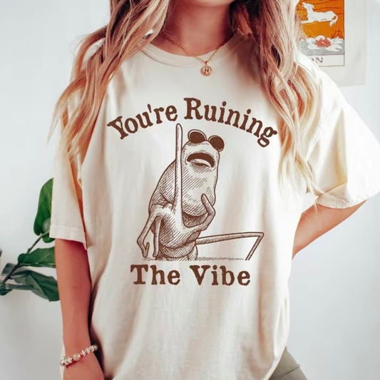 You're Ruining The Vibe Meme Funny T-Shirt/Sweatshirt/Hoodie