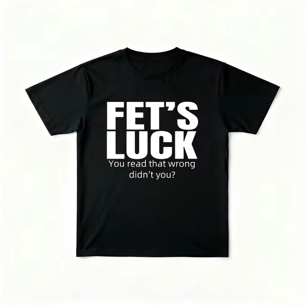 FET'S LUCK Funny T-Shirt/Sweatshirt/Hoodie