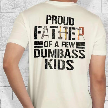 Proud Father of A Few Dumbass T-Shirt/Sweatshirt/Hoodie