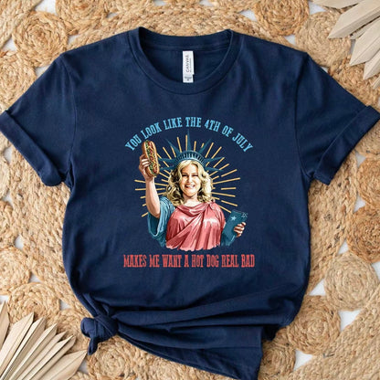 You Look Like The 4th of July Makes Me Want A Hot Dog Real Bad T-Shirt/Sweatshirt/Hoodie