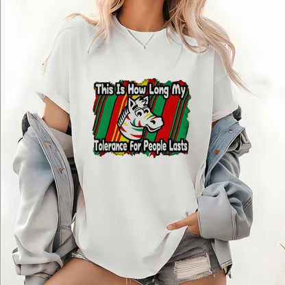This is How Long My Tolerance For People Last T-Shirt/Sweatshirt/Hoodie