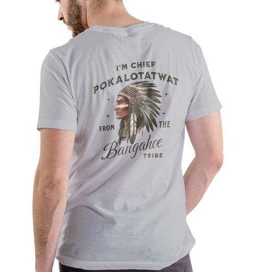 I'M CHIEF POKALOTATWAT FROM THE BANGAHOE Funny T-Shirt/Sweatshirt/Hoodie