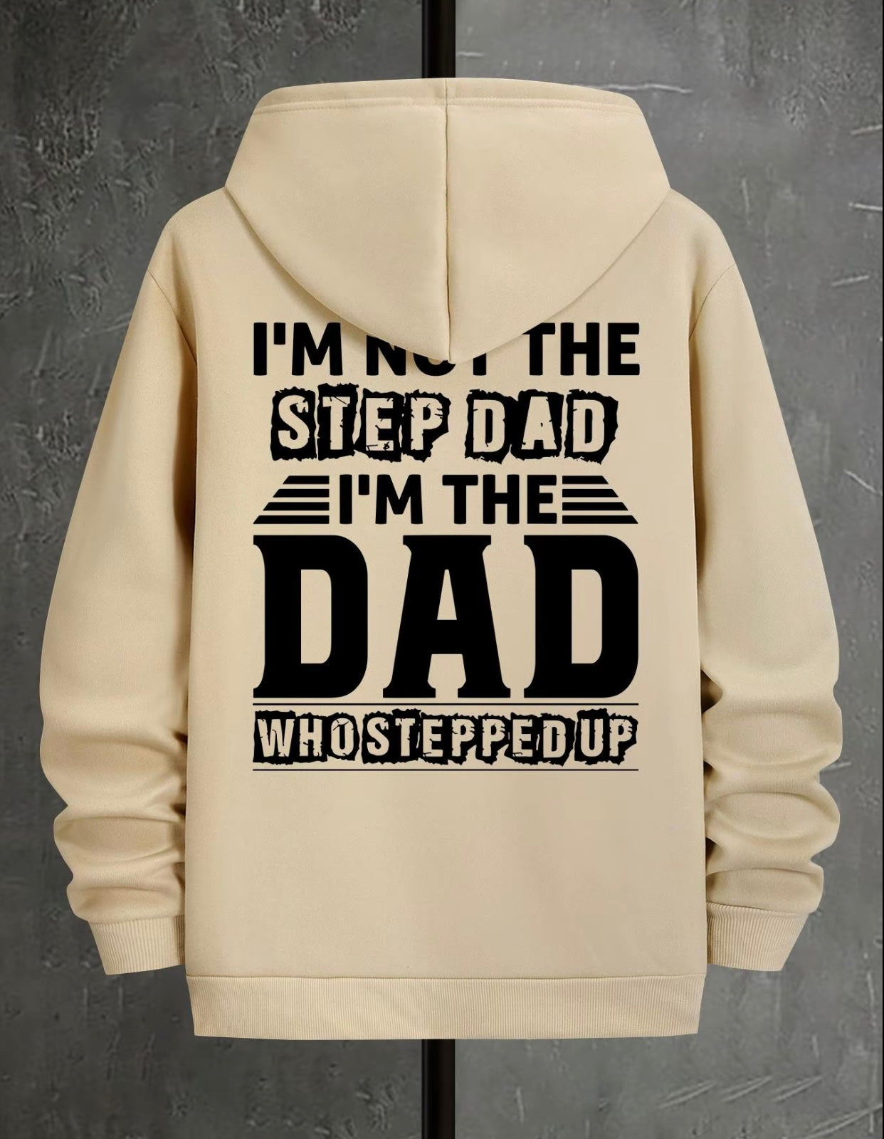 I'm Not The Step Dad I'm The Dad Who Stepped Up T-Shirt/Sweatshirt/Hoodie
