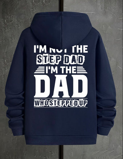 I'm Not The Step Dad I'm The Dad Who Stepped Up T-Shirt/Sweatshirt/Hoodie