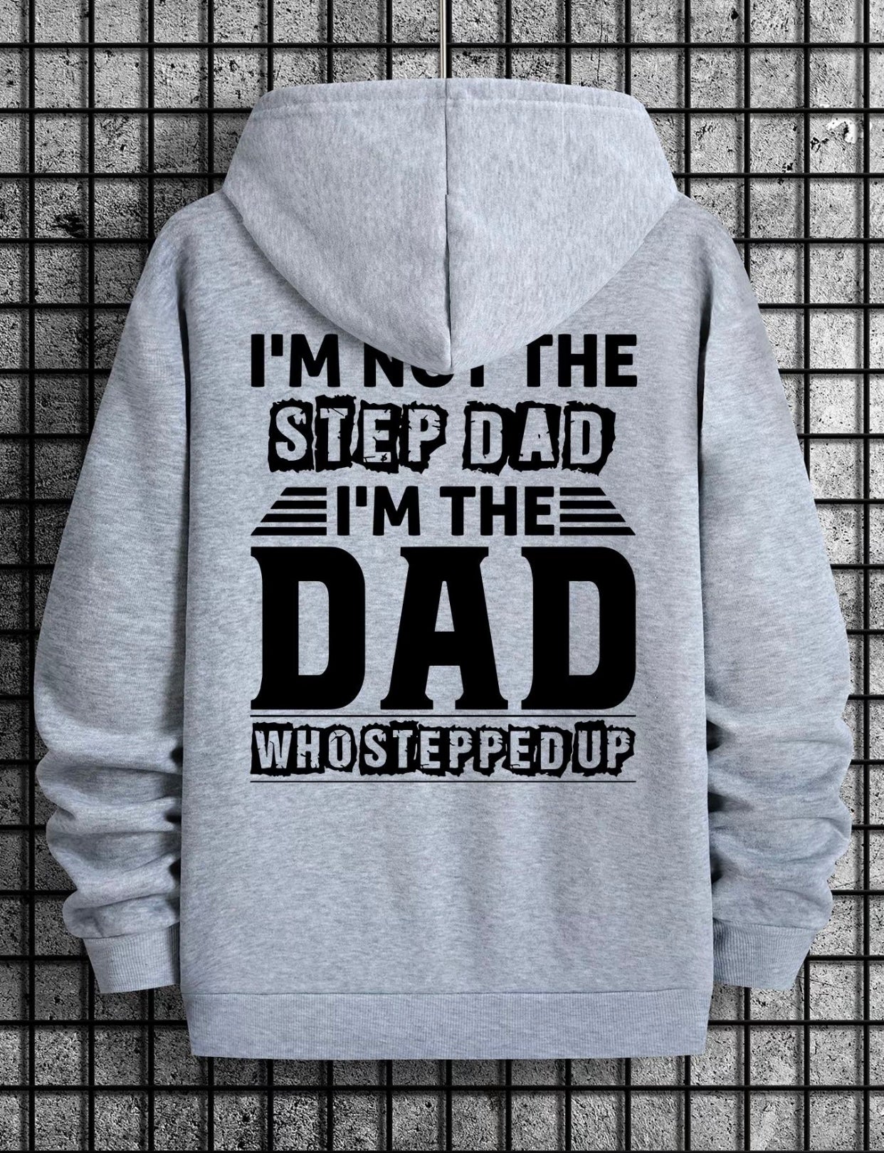 I'm Not The Step Dad I'm The Dad Who Stepped Up T-Shirt/Sweatshirt/Hoodie