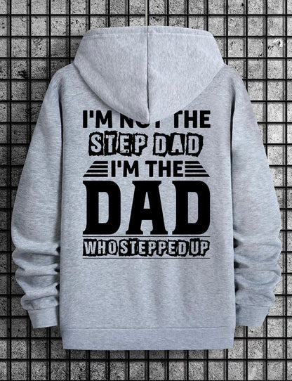 I'm Not The Step Dad I'm The Dad Who Stepped Up T-Shirt/Sweatshirt/Hoodie