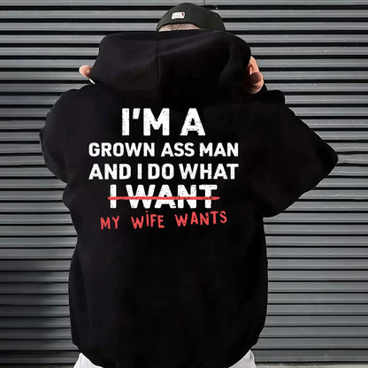 I'm A Grown Man I Do What My Wife/Daughter/Son Wants T-Shirt/Sweatshirt/Hoodie