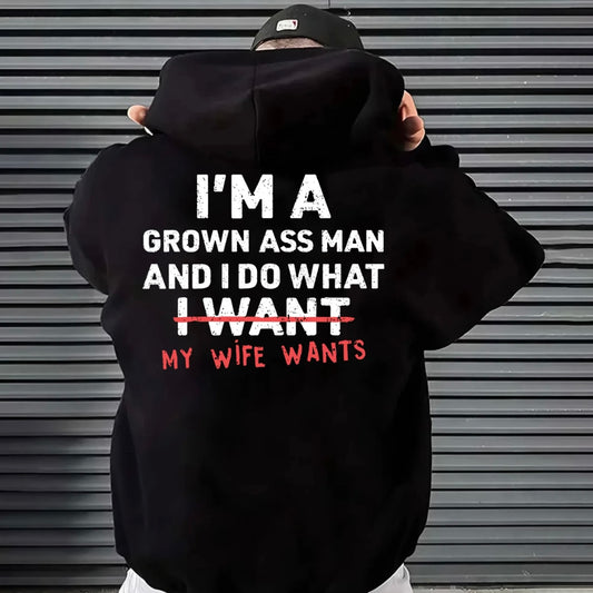 I'm A Grown Man I Do What My Wife/Daughter/Son Wants T-Shirt/Sweatshirt/Hoodie