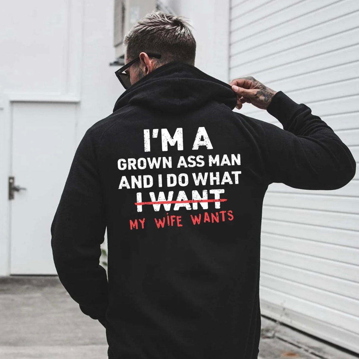 I'm A Grown Man I Do What My Wife/Daughter/Son Wants T-Shirt/Sweatshirt/Hoodie