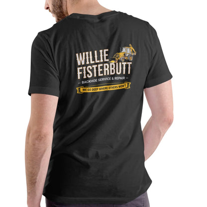 WILLIE FISTERBUTT BACKHOE SERVICE AND REPAIR T-Shirt/Sweatshirt/Hoodie