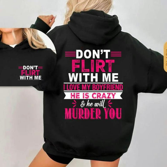 Don't Flirt With Me I Love My Crazy Boyfriend T-Shirt/Sweatshirt/Hoodie