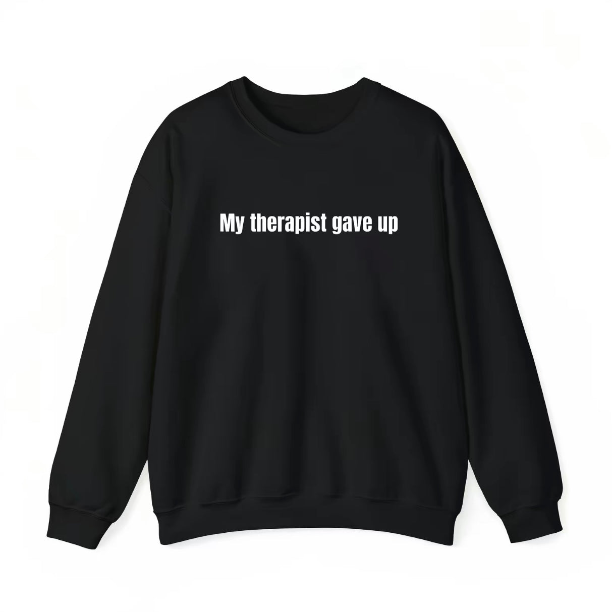 My Therapist Gave Up Funny T-Shirt/Sweatshirt/Hoodie