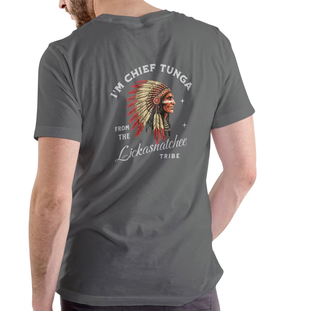 I'M CHIEF TUNGA FROM THE LICKASNTCHEE TRIBE Funny T-Shirt/Sweatshirt/Hoodie