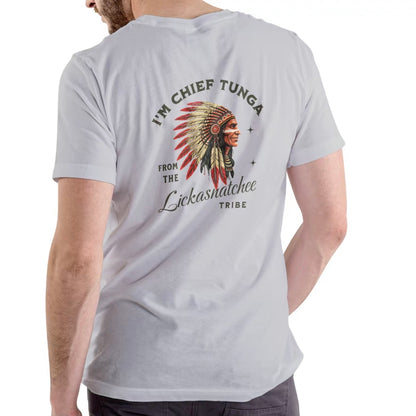I'M CHIEF TUNGA FROM THE LICKASNTCHEE TRIBE Funny T-Shirt/Sweatshirt/Hoodie