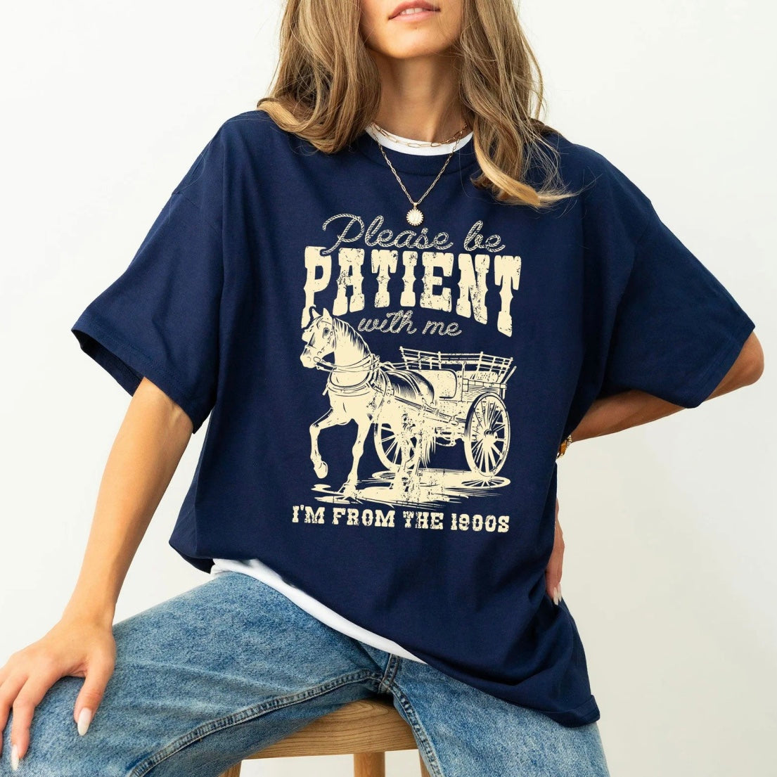 Please Be Patient 1900s Western Funny T-Shirt/Sweatshirt/Hoodies