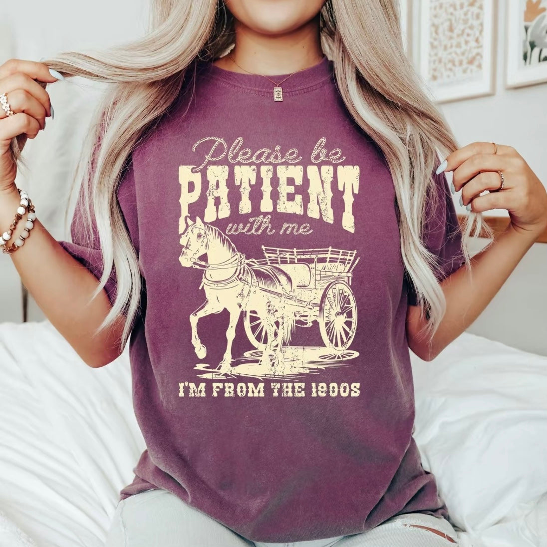Please Be Patient 1900s Western Funny T-Shirt/Sweatshirt/Hoodies