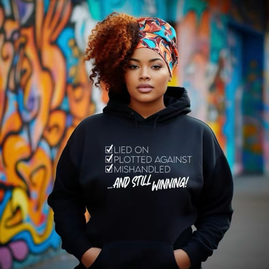 Lied On Plotted Against and Still Winning T-Shirt/Sweatshirt/Hoodie