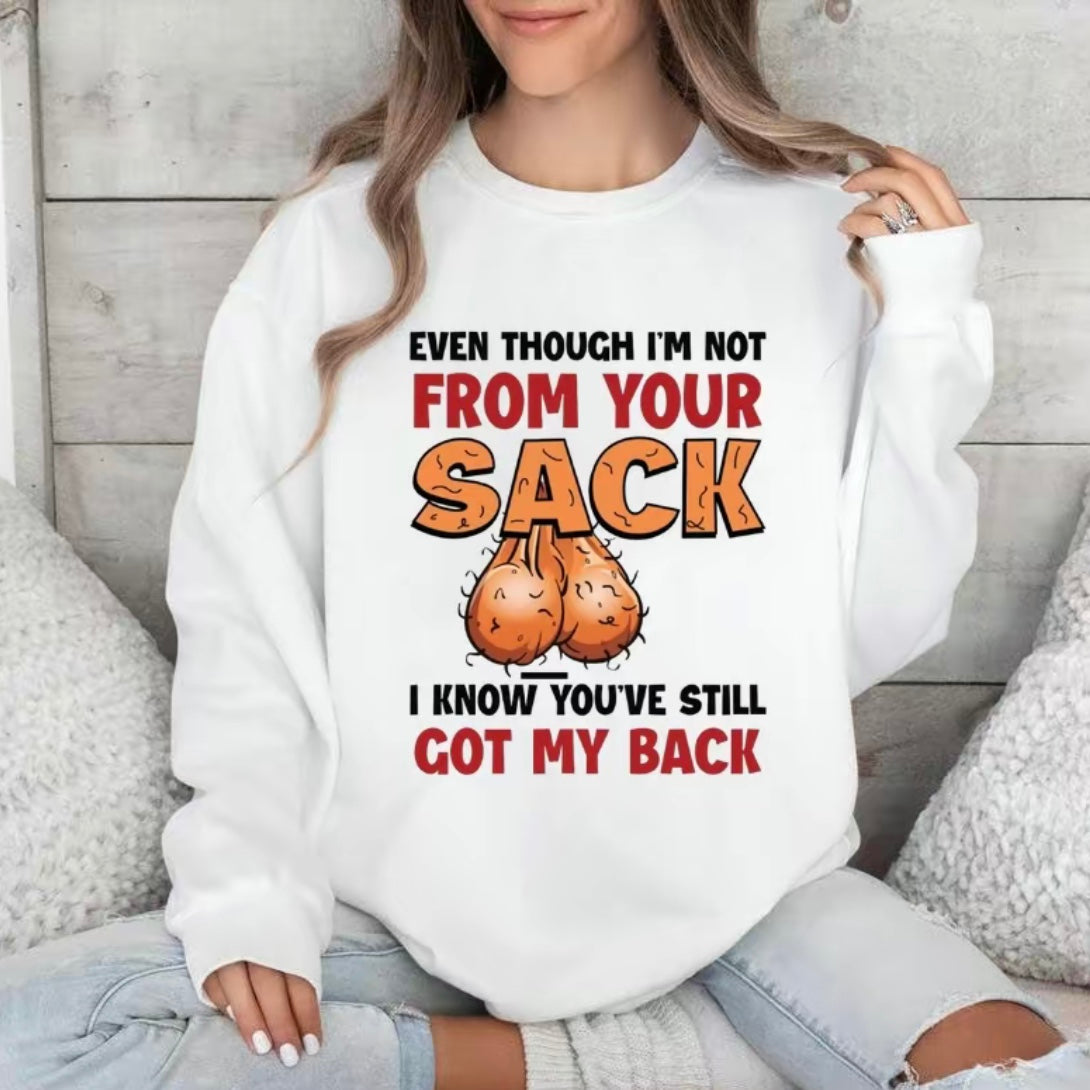 Even Though I'm Not From Your Sack T-Shirt/Sweatshirt/Hoodies