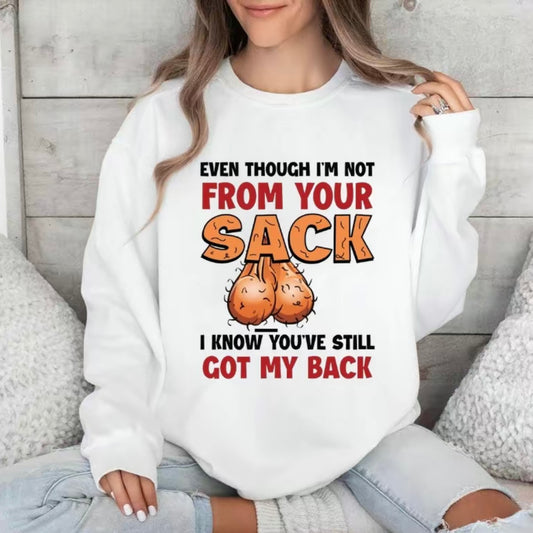 Even Though I'm Not From Your Sack T-Shirt/Sweatshirt/Hoodies