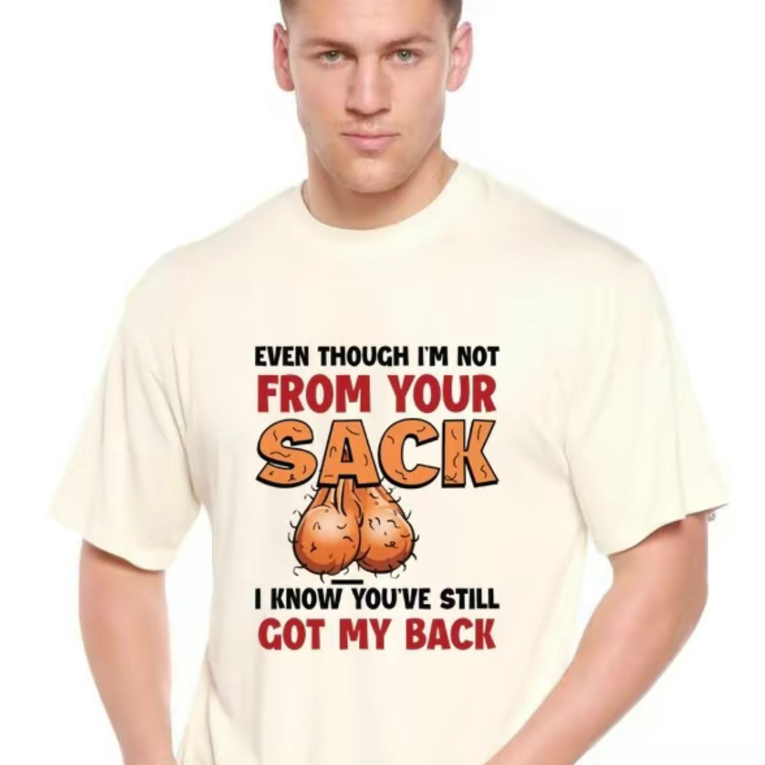 Even Though I'm Not From Your Sack T-Shirt/Sweatshirt/Hoodies