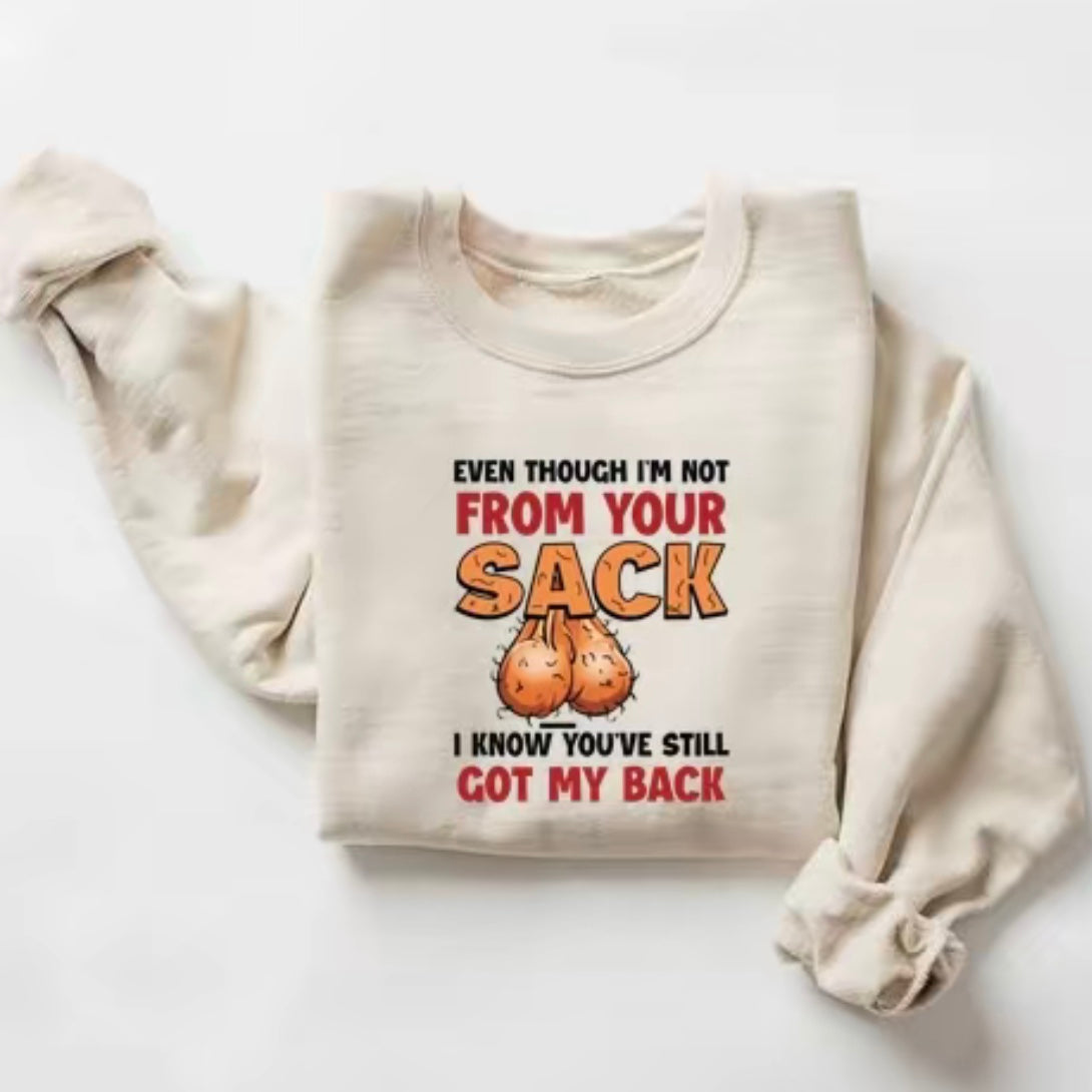 Even Though I'm Not From Your Sack T-Shirt/Sweatshirt/Hoodies