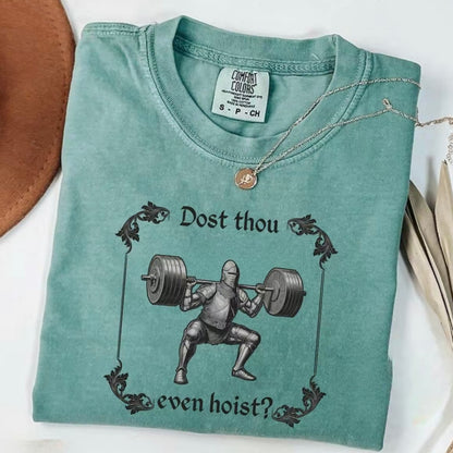 Dost Thou Even Hoist Medieval Knight Funny GYM T-Shirt/Sweatshirt/Hoodie