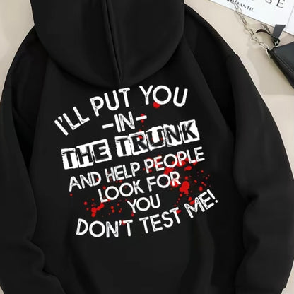 I Will Put You In The Trunk Sarcastic T-Shirt/Sweatshirt/Hoodie