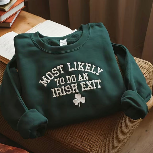 Embroidered Most Likely To Do An Irish Exit T-Shirt/Sweatshirt/Hoodie
