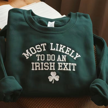 Embroidered Most Likely To Do An Irish Exit T-Shirt/Sweatshirt/Hoodie