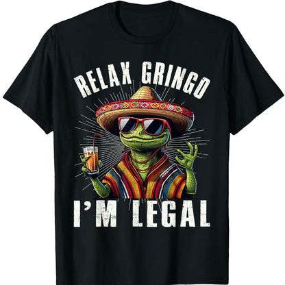 Relax Gringo I'm Legal Mexican Lizard Funny T-Shirt/Sweatshirt/Hoodies