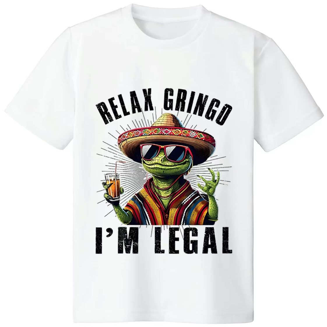 Relax Gringo I'm Legal Mexican Lizard Funny T-Shirt/Sweatshirt/Hoodies